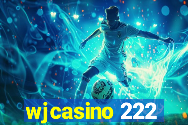 wjcasino 222